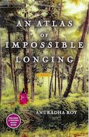 Cover of An atlas of impossible longing by Anuradha Roy