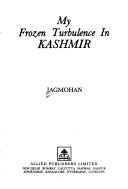 Cover of My Frozen Turbulence in Kashmir by Jagmohan