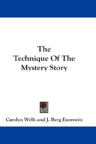 Cover of The Technique of the Mystery Story by Carolyn Wells