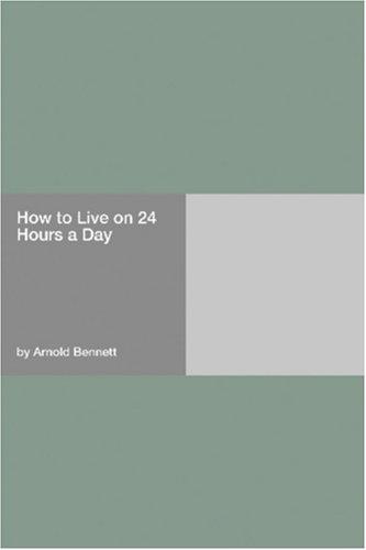 Cover of How to live on 24 hours a day by Arnold Bennett